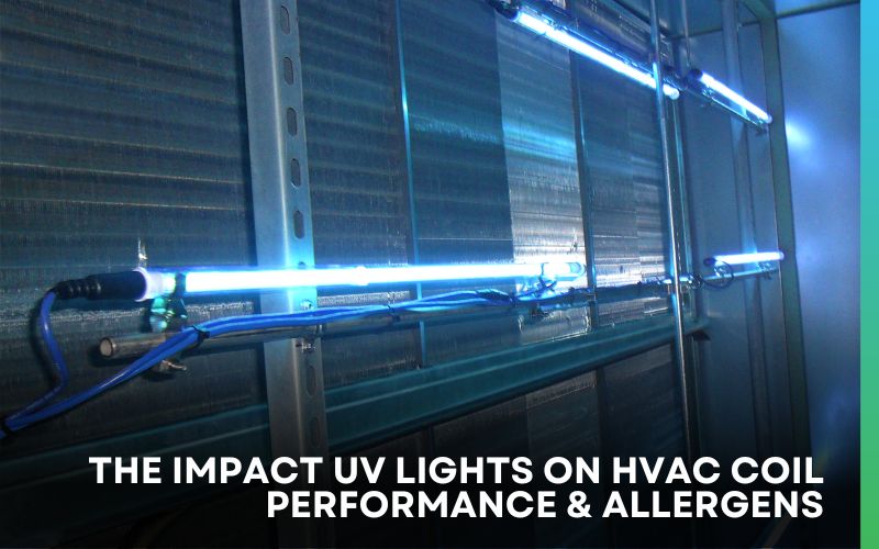The Impact of Commercial UV Lights on HVAC Coil Performance & Allergens